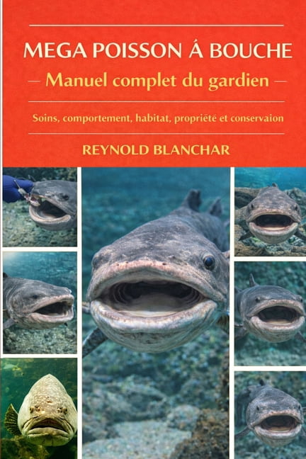 Mega Poisson Ã Bouche: Soins, comportement, habitat, propriÃ©tÃ© et conservation, (Paperback)