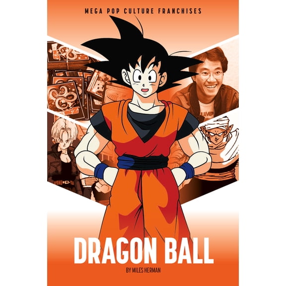 Mega Pop Culture Franchises Dragon Ball, (Hardcover)