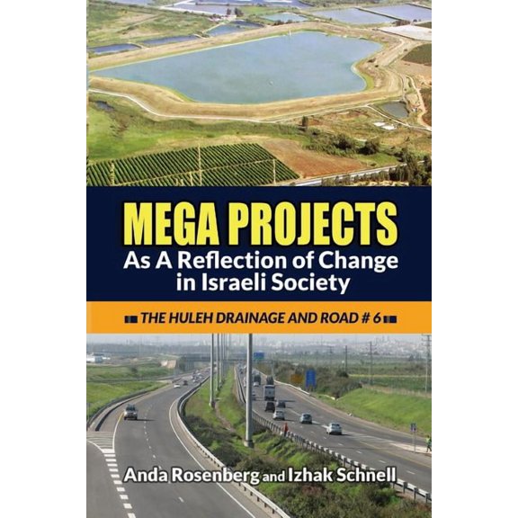 Mega Projects : As a Reflection of Change in Israeli Society (the Huleh Drainage and Road #6)