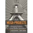 thumbnail image 1 of Mega-Projects: The Changing Politics of Urban Public Investment, (Paperback), 1 of 1