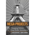 thumbnail image 1 of Pre-Owned Mega-Projects: The Changing Politics of Urban Public Investment (Paperback) 0815701292 9780815701293, 1 of 1