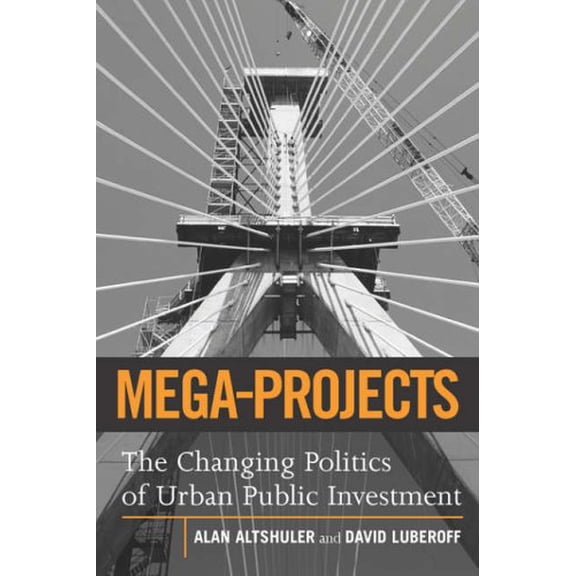 Pre-Owned Mega-Projects: The Changing Politics of Urban Public Investment (Paperback) 0815701292 9780815701293