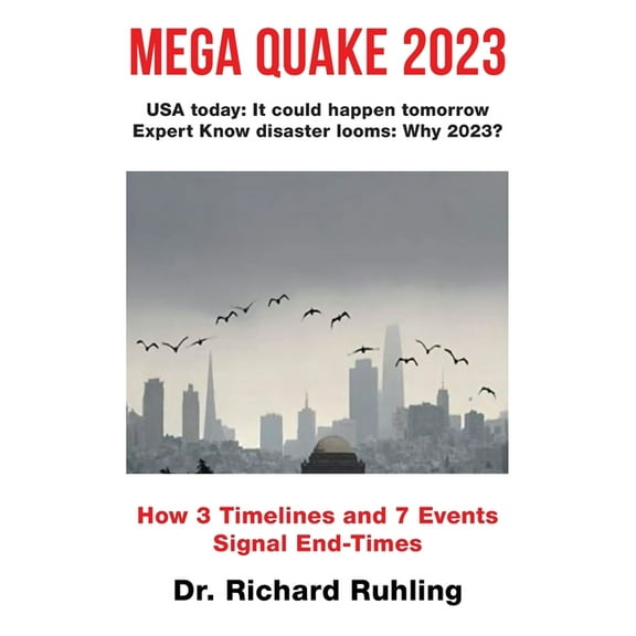 Mega Quake 2023: How 3 Timelines and 7 Events Signal End-Times, (Paperback)