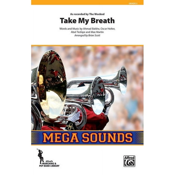 Mega Sounds for Marching Band: Take My Breath: As Recorded by the Weeknd, Conductor Score & Parts (Paperback)