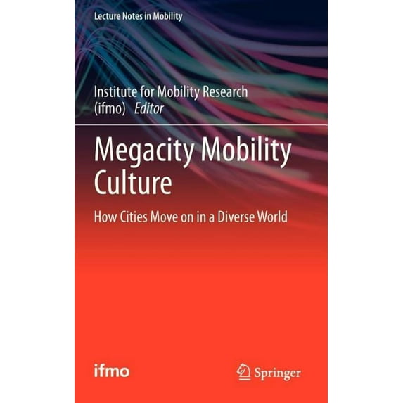Megacity Mobility Culture: How Cities Move on in a Diverse World
