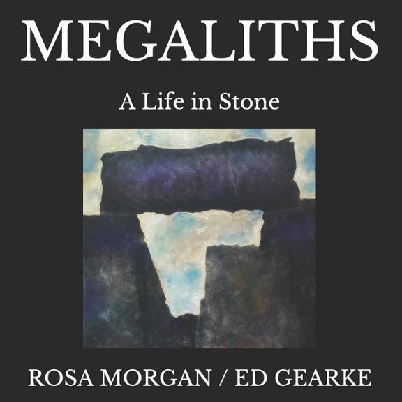Megaliths: A Life in Stone