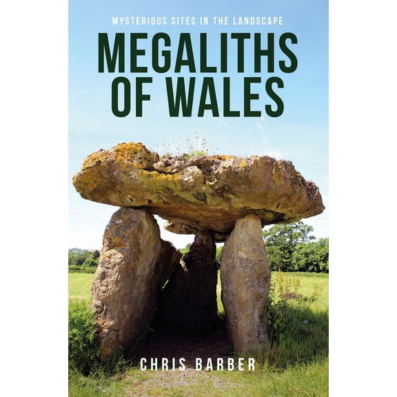 Megaliths of Wales : Mysterious Sites in the Landscape (Paperback)