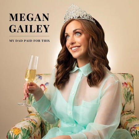 Megan Gailey - My Dad Paid For This - Music & Performance - CD