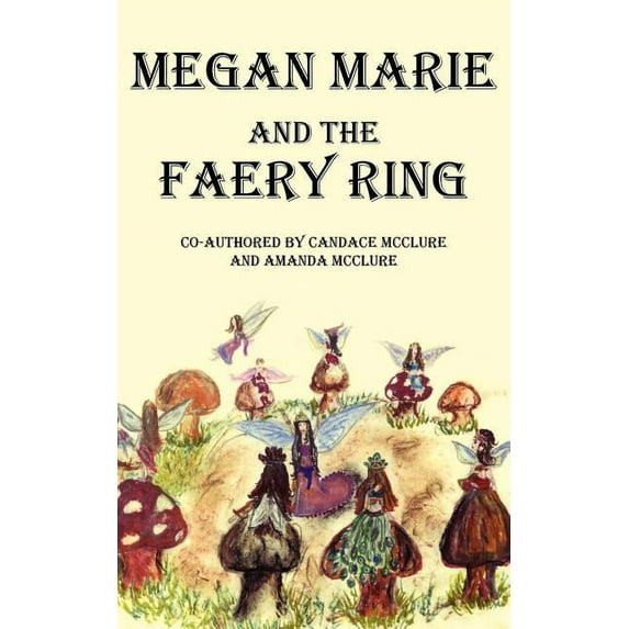 Megan Marie and the Faery Ring (Paperback) by Candace McClure, Amanda McClure