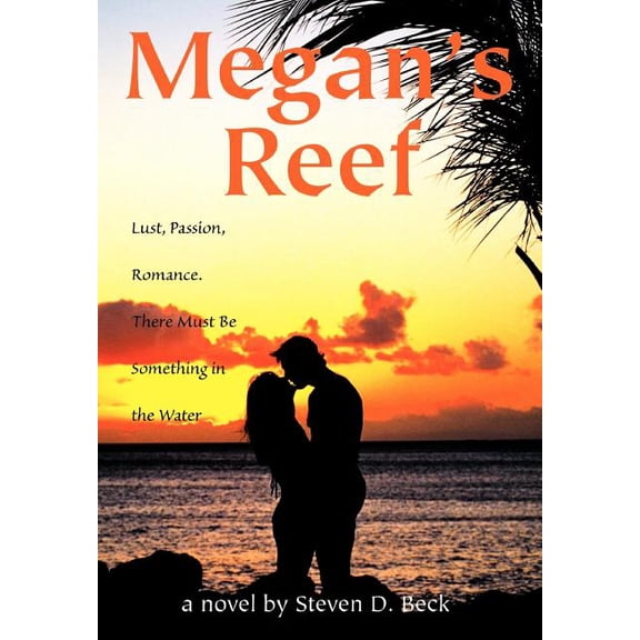 Megan's Reef: Lust, Passion, Romance. There Must Be Something in the Water, (Hardcover)
