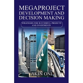 Megaproject Development and Decision Making: Strategies for Successful Projects and Investments, (Paperback)