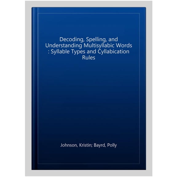 Pre-Owned Decoding, Spelling, and Understanding Multisyllabic Words: Syllable Types and Cyllabication Rules (Paperback) 0838809006 9780838809006