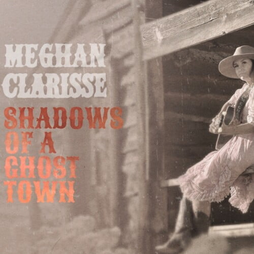 Meghan Clarisse - Shadows of a Ghost Town - Music & Performance - CD