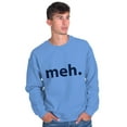 thumbnail image 1 of Meh Careless Sarcastic Satire Funny Sweatshirt for Men or Women Brisco Brands X, 1 of 6