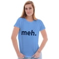 thumbnail image 1 of Meh Careless Sarcastic Satire Funny Women's T Shirt Ladies Tee Brisco Brands M, 1 of 6