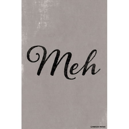 Meh Demotivational Poster Print