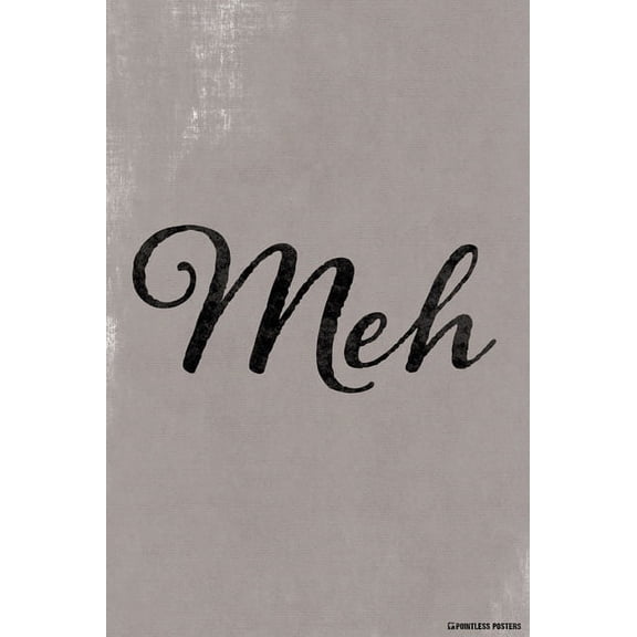 Meh Demotivational Poster Print