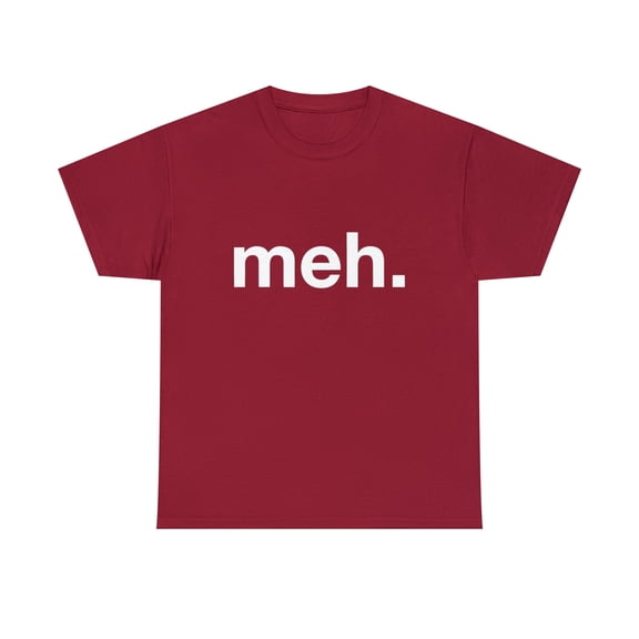 Meh Sarcastic Comical Novelty T-Shirt