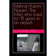 Mehran Karimi Nasseri The Man who lived for 18 years in an airport., Paperback
