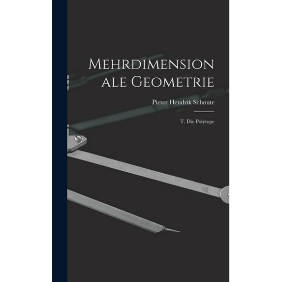 Mehrdimensionale Geometrie: T. Die Polytope (Hardcover)