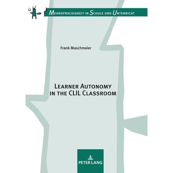 Mehrsprachigkeit in Schule Und Unterrich Learner Autonomy in the CLIL Classroom, Book 18, (Hardcover)