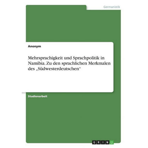 Mehrsprachigkeit und Sprachpolitik in Namibia. Zu den sprachlichen Merkmalen des