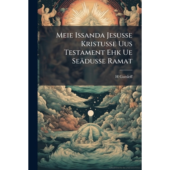 Meie Issanda Jesusse Kristusse Uus Testament Ehk Ue Sedusse Ramat, (Paperback)