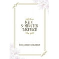 thumbnail image 1 of Mein 5-Minuten Tagebuch Dankbarkeitstagebuch: A5 Tagebuch mit motivierenden Zitaten für Dankbarkeit - 5- Minuten Tagebuch - Geschenk für Frauen Mama Oma Schwester Beste Freundin - Dankbarkeits Tagebuc, 1 of 1