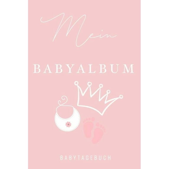 Mein Babyalbum Babytagebuch: A5 52 Wochen Kalender als Geschenk zur Geburt für Mädchen - Geschenkidee für werdene Mütter zur Schwangerschaft - Baby-Tagebuch - Babyalbum - Babys erstes Jahr (Paperback)