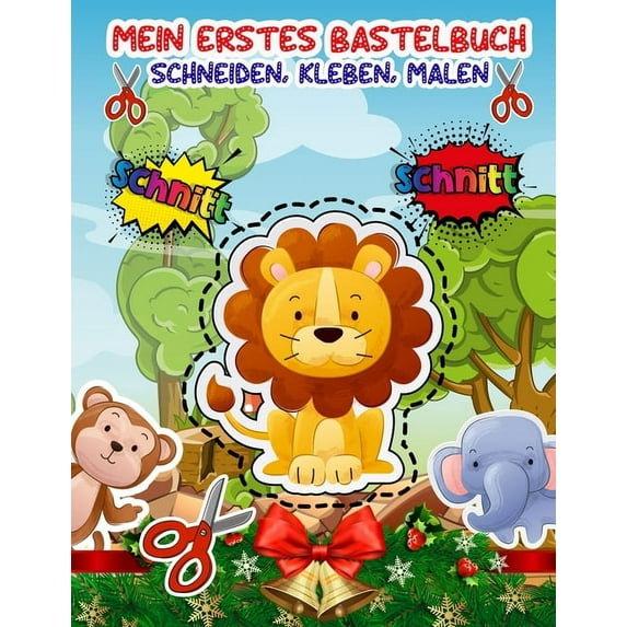 Mein Erstes Bastelbuch - schneiden, Kleben, Malen : Verbastelbuch Ab 2, 3, 4 Jahre Zu Schnitt Und Farbe - Feinmotorik Förderung Kinder 3 Jahre - Bastelbuch Ab 2 - 5 Jahren (Paperback)