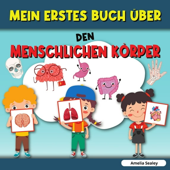 Mein Erstes Buch Über Den Menschlichen Körper: Menschlicher Körper, Mein erstes Buch über menschliche Körperteile für Ki, (Paperback)