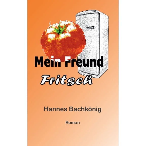 Mein Freund Fritsch German Edition Paperback 334714886X 9783347148864 Hannes Bachknig