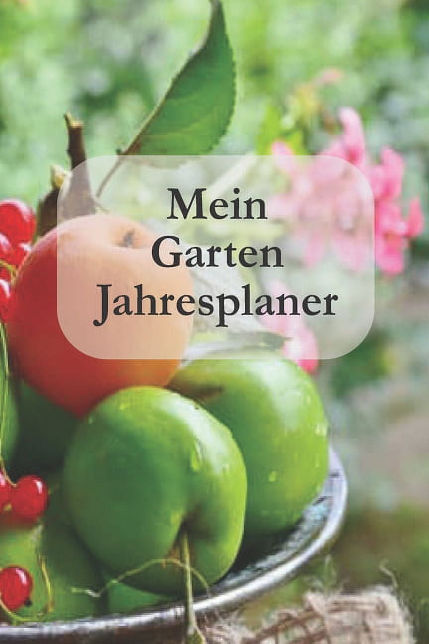 Mein Garten Jahresplaner Ein tolles Gartenbuch für Jeden, der seinen