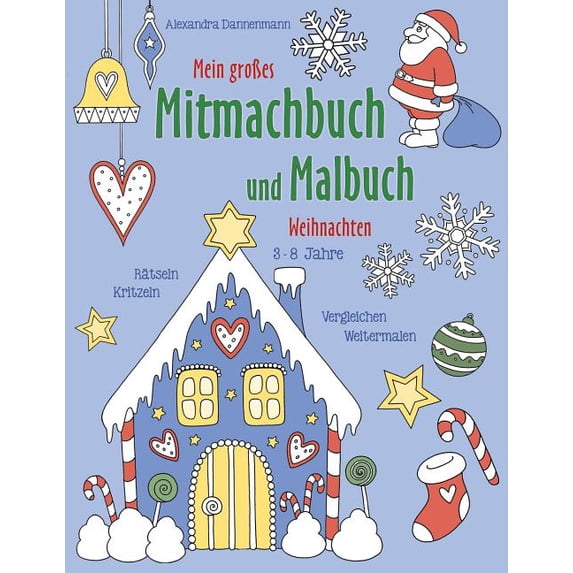 Mein GroÃes Mitmachbuch Und Malbuch Mein groÃes Mitmachbuch und Malbuch - Weihnachten: Rätseln, Kritzeln, Weitermalen. Für Kinder von 3 - 8 Jahren., Book 4, (Paperback)