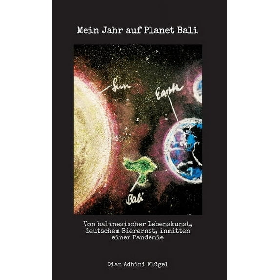 Mein Jahr auf Planet Bali: Von balinesischer Lebenskunst, deutschem Bierernst, inmitten einer Pandemie (Paperback)