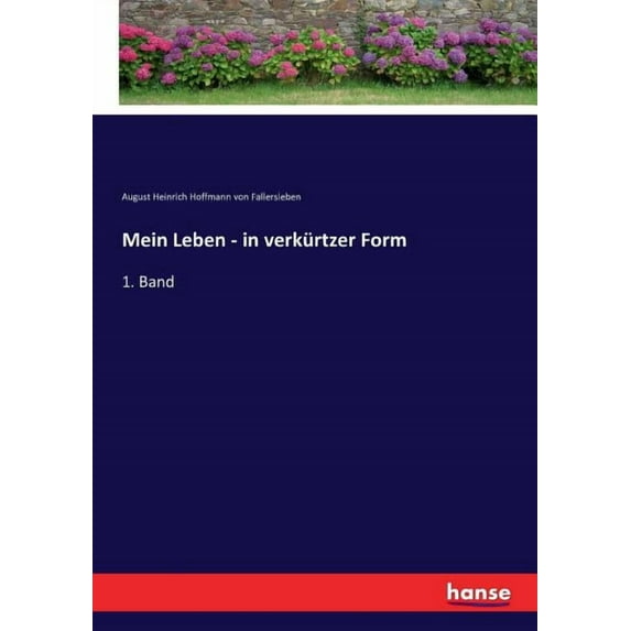 Mein Leben - in verkürtzer Form: 1. Band, (Paperback)