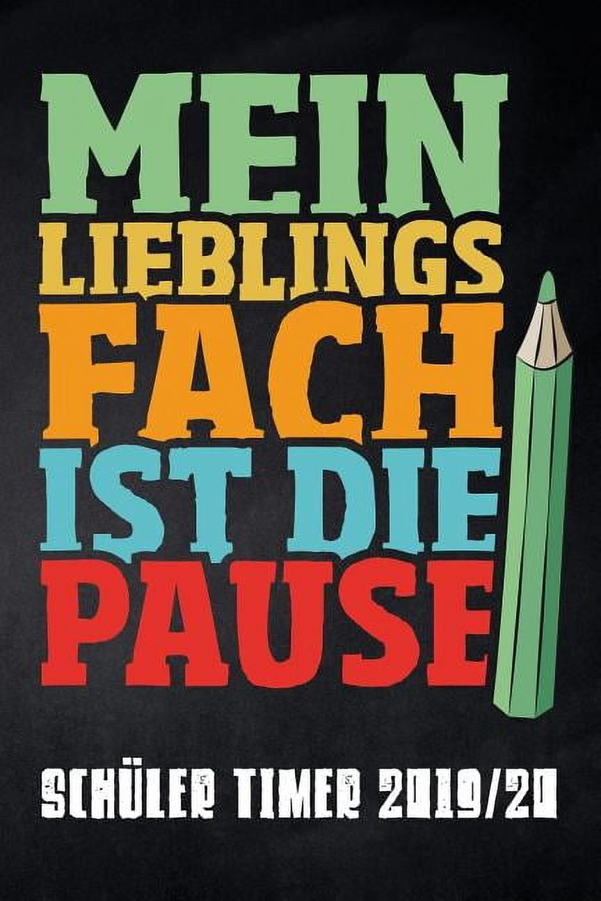 Mein Lieblingsfach ist die Pause Sch?ler Timer 2019/20: f?r das Schuljahr 2019/20 mit Ferien f?r Deutschland und ?sterreich, Stundenplan, Terminen, t?