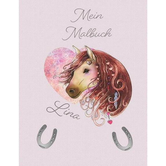 Mein Malbuch Lina: Personalisiertes Malbuch fr Lina zum Kritzeln und malen fr die kleinen und sammeln der Kunstwerke in einem gebundenem Buch German Edition Paperback 1798752557 9781798752555