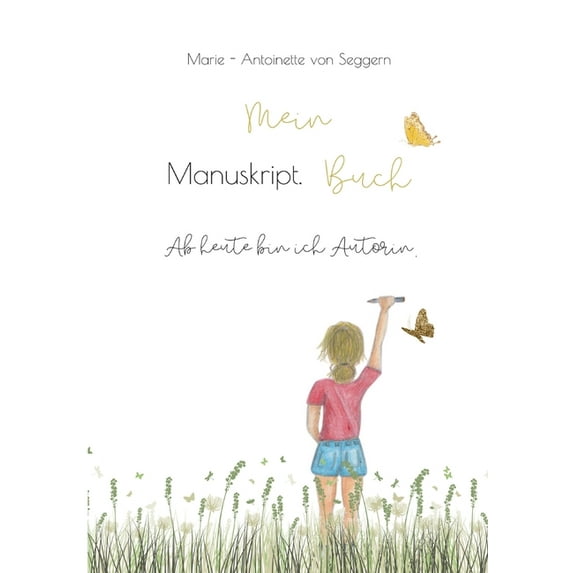 Mein Manuskript Buch: Ab heute bin ich Autorin (Paperback)