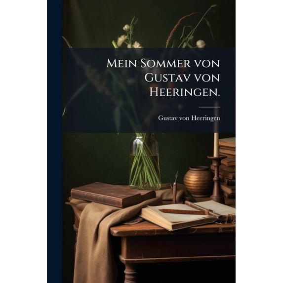 Mein Sommer von Gustav von Heeringen. (Paperback)