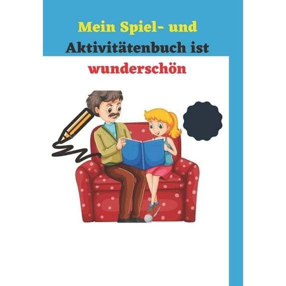 Mein Spiel- und Aktivitätenbuch ist wunderschön: Zeichnung- Berechnen- Labyrinth-Aufdecken von Ähnlichkeiten- Färben- Zählen von Tieren- Verbindung der Punkte-Zählen von Objekten - Finden der Untersch