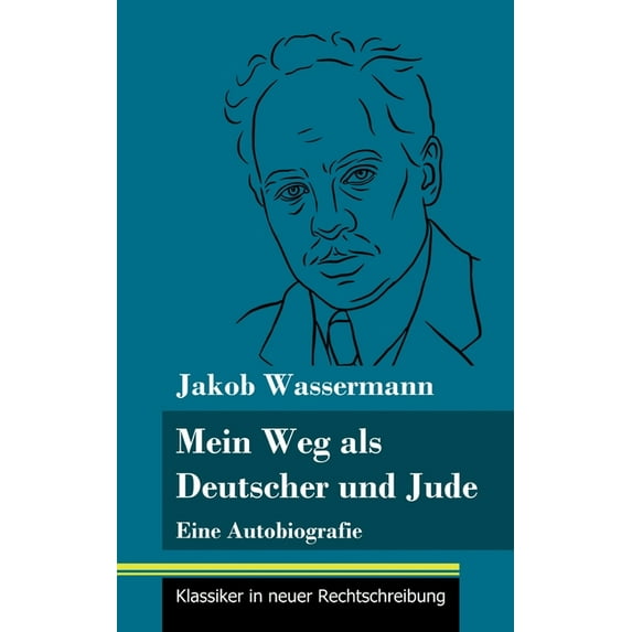 Mein Weg als Deutscher und Jude: Eine Autobiografie (Band 182, Klassiker in neuer Rechtschreibung) (Hardcover)