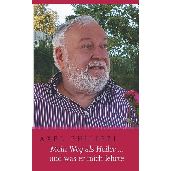 Mein Weg als Heiler und was er mich lehrte, (Paperback)