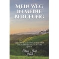 thumbnail image 1 of Mein Weg in meine Berufung: Die Entscheidung zwischen berleben und echtem Leben German Edition Paperback 1521993351 9781521993354 Stefan Josef Hck, 1 of 1