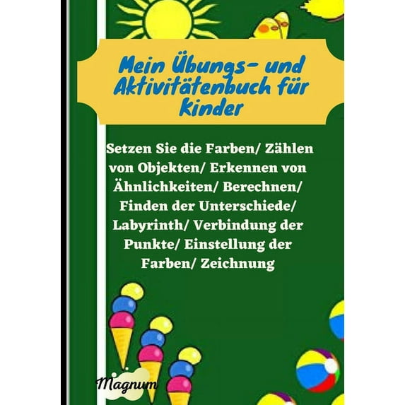Mein Übungs- und Aktivitätenbuch für Kinder: Setzen Sie die Farben/ Zählen von Objekten/ Erkennen von Ähnlichkeiten/ Berechnen/ Finden der Unterschiede/ Labyrinth/ Verbindung der Punkte/ Einstellung d