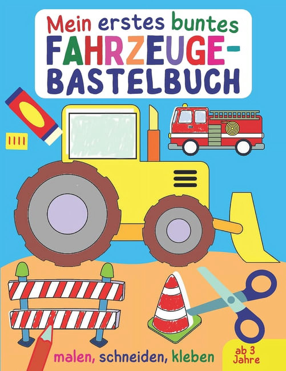Mein erstes buntes Fahrzeuge-Bastelbuch: Alles, was fährt und fliegt - Autos, Bagger, Trucks, Flugzeuge und Raketen zum , (Paperback)