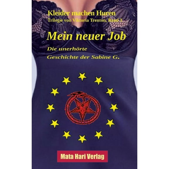 Mein neuer Job - Die unerhrte Geschichte der Sabine G.: Kleider machen Huren, Band 3 (Paperback)