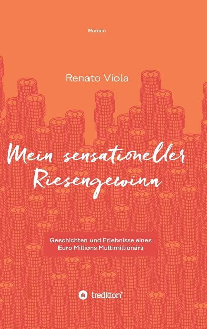 Mein sensationeller Riesengewinn: Geschichten und Erlebnisse eines Euro Millions MultimillionÃ¤rs, (Hardcover)