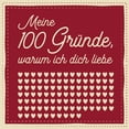 thumbnail image 1 of Meine 100 GrÃ¼nde, warum ich dich liebe: AusfÃ¼llen, Eintragen, Verschenken - romantisches Geschenk fÃ¼r Paare, Partnerin, , (Paperback), 1 of 1
