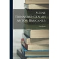 thumbnail image 1 of Meine Erinnerungen an Anton Bruckner (Paperback), 1 of 6